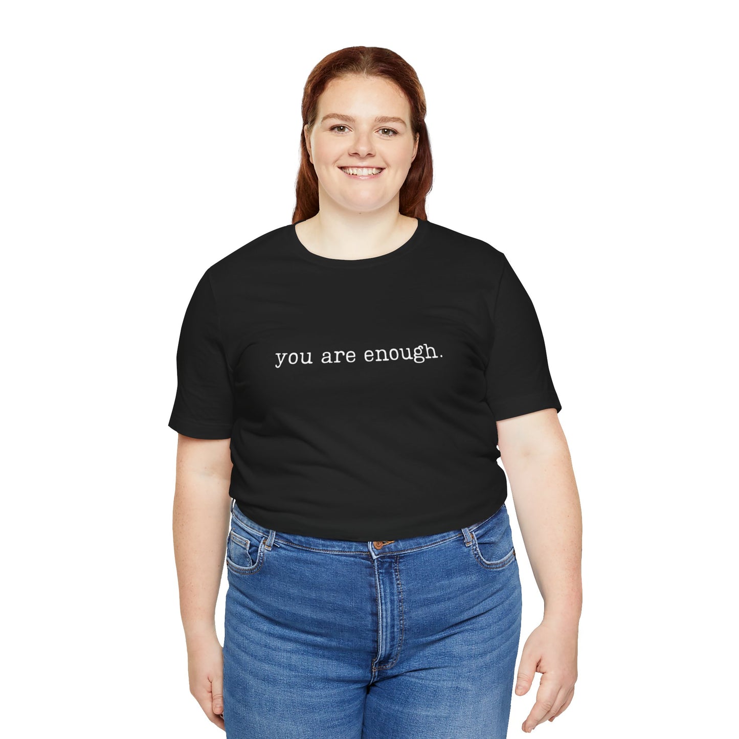 You are enough Unisex tshirt